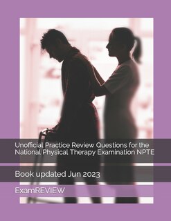 Front cover_Unofficial Practice Review Questions for the National Physical Therapy Examination NPTE