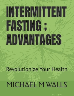 Intermitent Fasting; Advantages