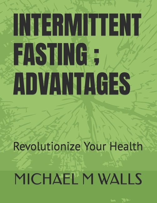 Intermitent Fasting; Advantages