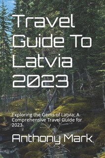 Front cover_Travel Guide To Latvia 2023