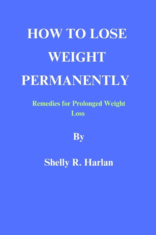 How To Lose Weight Permanently: Remedies for Prolonged Weight Loss