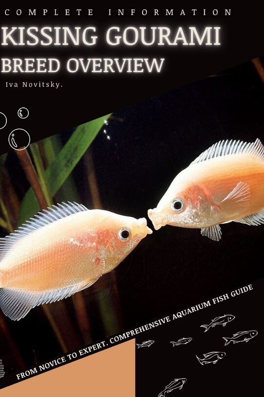 Kissing Gourami: From Novice to Expert. Comprehensive Aquarium Fish Guide