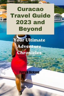 Front cover_Curacao Travel Guide 2023 and Beyond