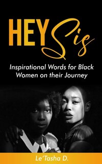 Hey Sis: Inspirational Words for Black Women on their Journey