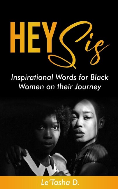 Hey Sis: Inspirational Words for Black Women on their Journey