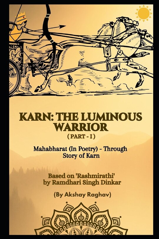 Karn: THE LUMINOUS WARRIOR (Part-1): Mahabharat (In Poetry) - Through Story of Karn