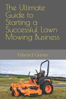 Front cover_The Ultimate Guide to Starting a Successful Lawn Mowing Business