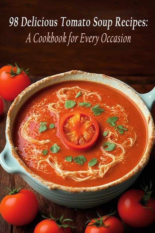 Front cover_98 Delicious Tomato Soup Recipes