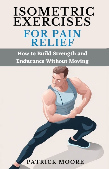 Front cover_Isometric Exercises for Pain Relief