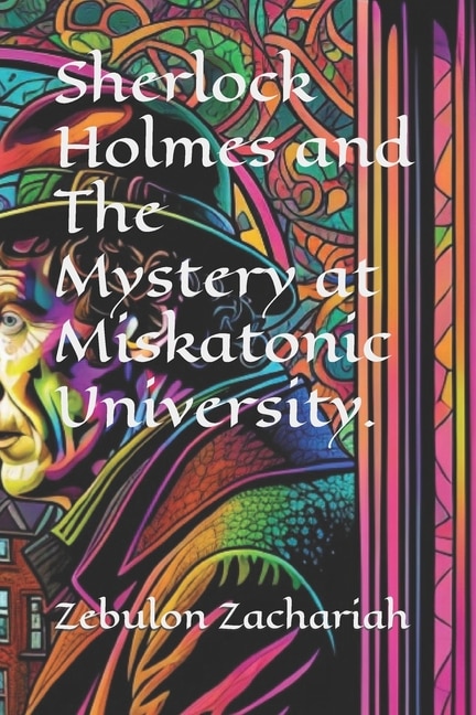 Front cover_Sherlock Holmes and The Mystery at Miskatonic University.