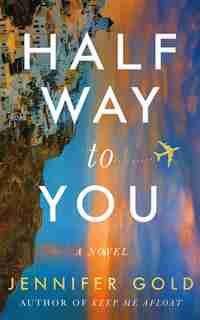 Halfway to You: A Novel by Jennifer Gold