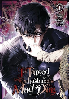 Front cover_I Tamed My Ex-husband’s Mad Dog, Vol. 1