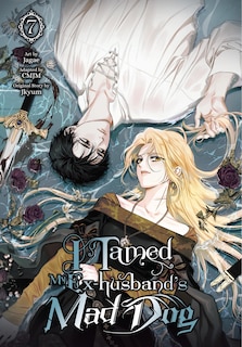 Couverture_I Tamed My Ex-husband&rsquo;s Mad Dog, Vol. 7