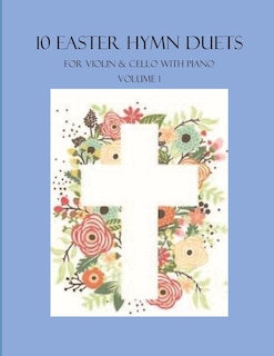 Couverture_10 Easter Hymn Duets for Violin and Cello with Piano Accompaniment