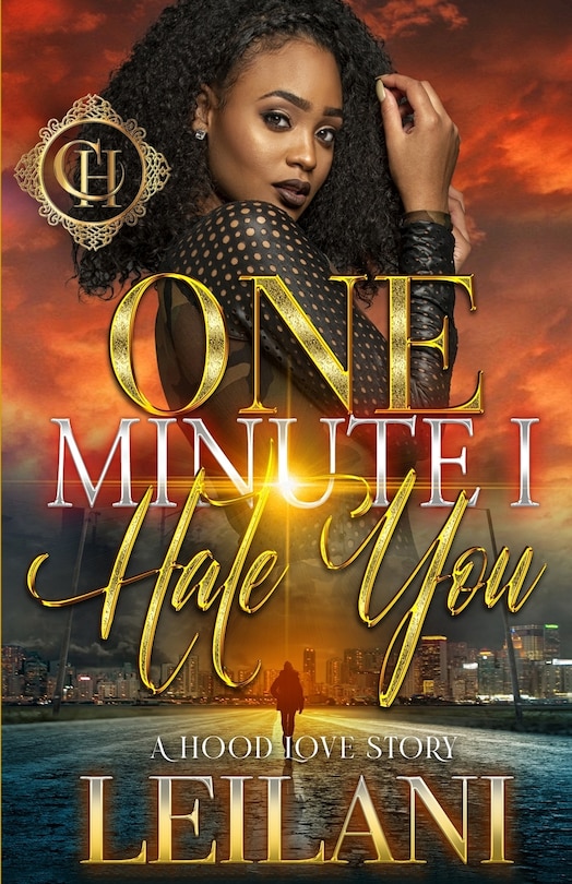 One Minute I Hate You: A Hood Love Story