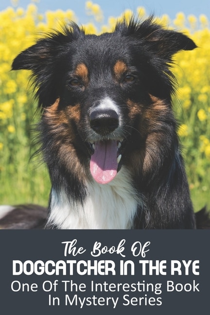 The Book Of Dogcatcher In The Rye: One Of The Interesting Book In Mystery Series