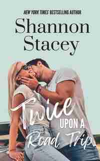 Twice Upon A Road Trip by Shannon Stacey