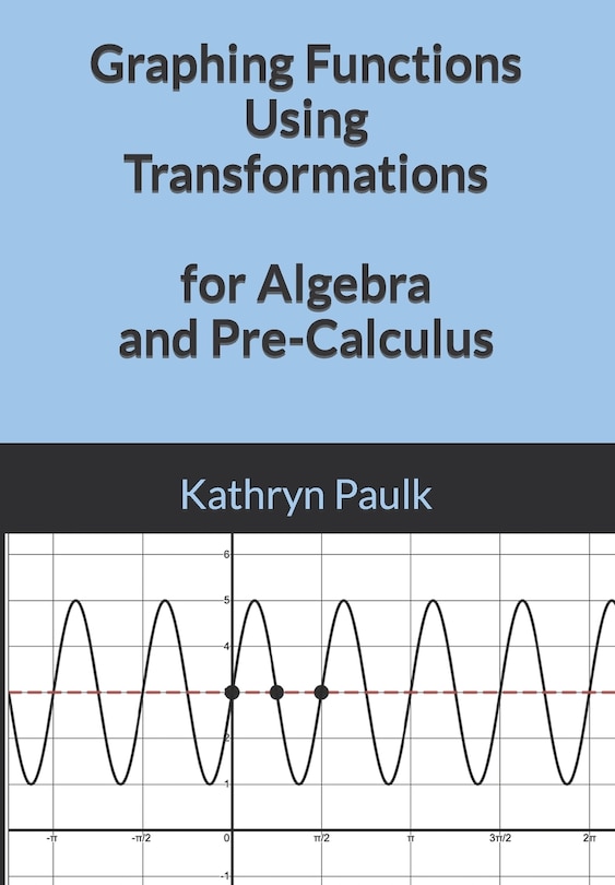 Couverture_Graphing Functions Using Transformations for Algebra and Pre-Calculus