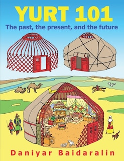 Yurt 101: The past, the present, and the future