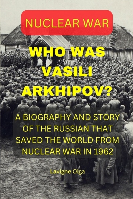 Front cover_Who Was Vasili Arkhipov?