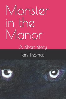 Monster in the Manor: A Short Story