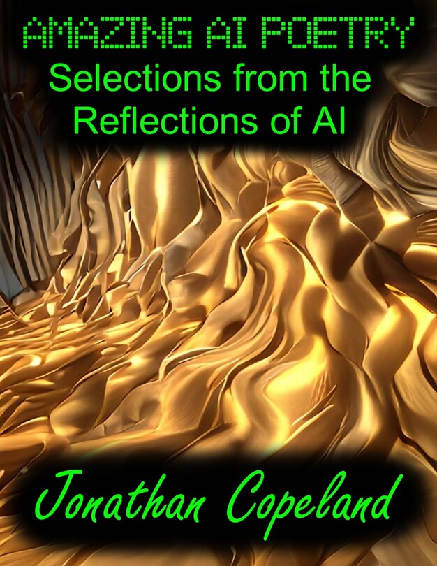 Amazing AI Poetry - Selections from the Reflections of AI