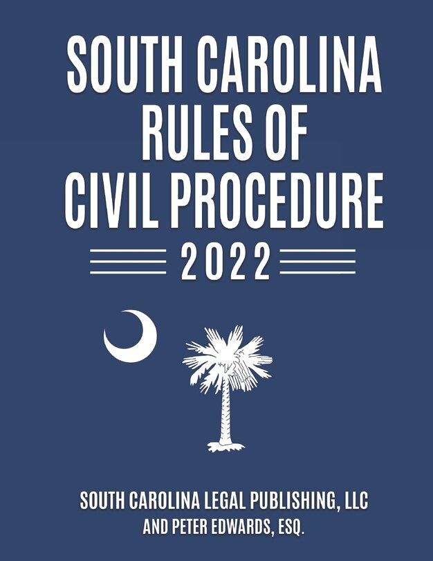 Front cover_South Carolina Rules of Civil Procedure 2022