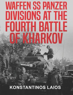 Front cover_Waffen SS Panzer Divisions at the Fourth Battle of Kharkov