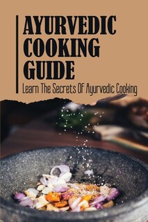 Front cover_Ayurvedic Cooking Guide