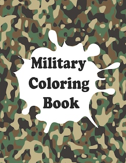 Military Coloring Book: Army Coloring Book for Kids Ages 4-12, military & army forces, Tanks, Helicopters, Soldiers, Guns, Navy, Planes, Ships, Helicopters Fighter Jets