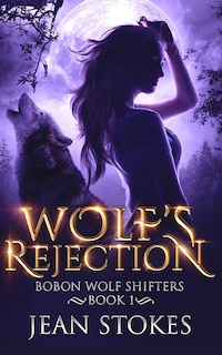 Wolf's Rejection - Bobon Wolf Shifters Book 1: Steamy Paranormal Romance