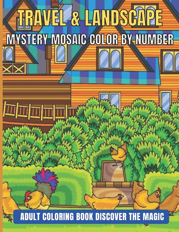 Couverture_Travel & Landscape Mystery Mosaic Color By Number Adult Coloring Book Discover The Magic