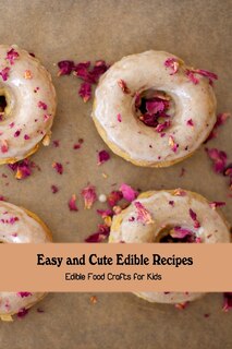 Couverture_Easy and Cute Edible Recipes