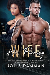 His Fleeing Wife: Arranged Marriage BWWM Dark Mafia Romance