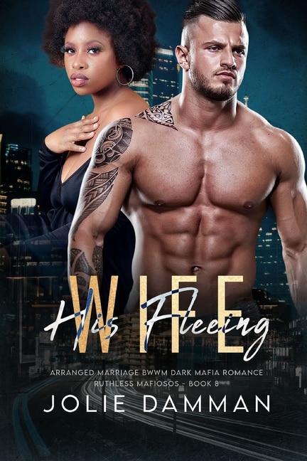 His Fleeing Wife: Arranged Marriage BWWM Dark Mafia Romance