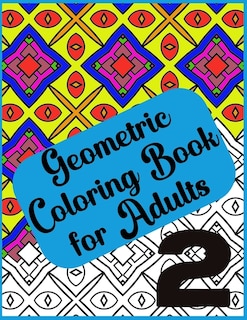 Front cover_Abstract Geometric Coloring Book for Adults - 120 Pages, 60 Beautiful Designs Vol 2