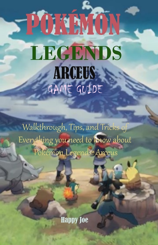 Pokémon Legends: ARCEUS GAME GUIDE: Walkthrough, Tips, and Tricks of ...