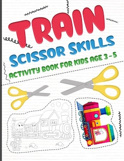 Couverture_Train scissors skills activity book for kids age 3-5