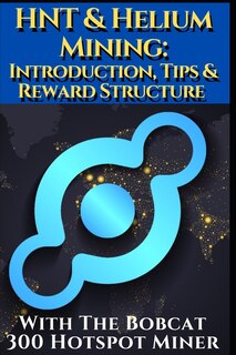 HNT & Helium Mining: Introduction, Tips & Reward structure with the Bobcat 300 Hotspot Miner.: Presented by CoinanB Incl. Voucher for the epic Crypto Trading-Course at CoinanB.com