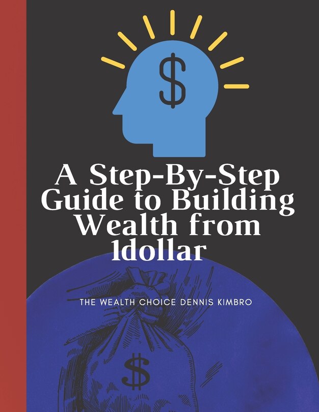 Couverture_A Step-By-Step Guide to Building Wealth from 1dollar