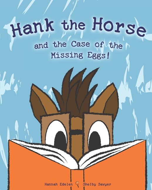 Front cover_Hank the Horse and the Case of the Missing Eggs!
