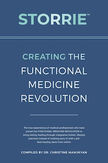 Storrie: Creating The Functional Medicine Revolution