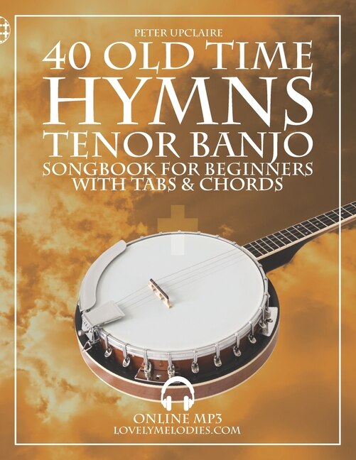 Couverture_Old Time Hymns - Tenor Banjo Songbook for Beginners with Tabs and Chords