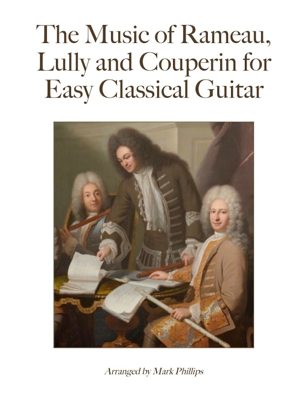 Couverture_The Music of Rameau, Lully and Couperin for Easy Classical Guitar
