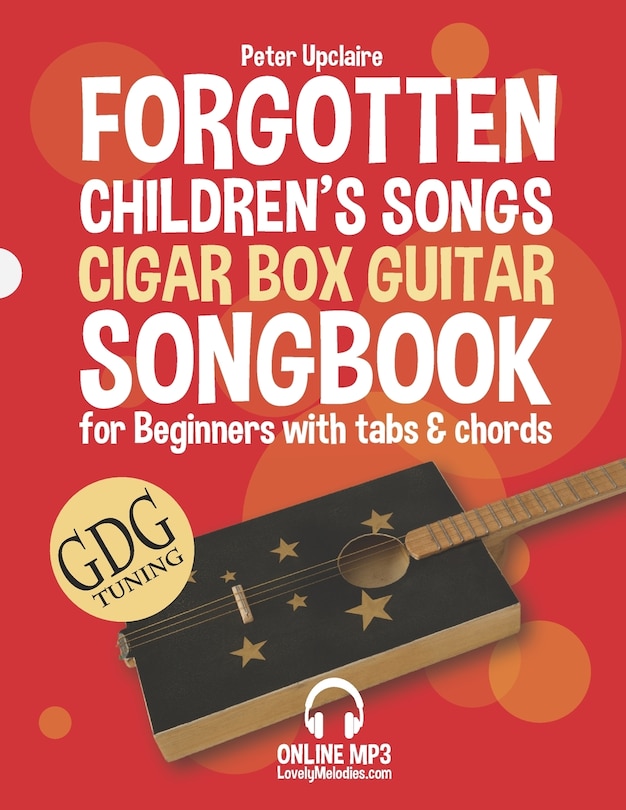 Forgotten Children's Songs - Cigar Box Guitar GDG Songbook for Beginners with Tabs and Chords