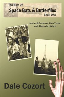 The Best of Space Bats & Butterflies - Volume 1: Alternate History & Time Travel
