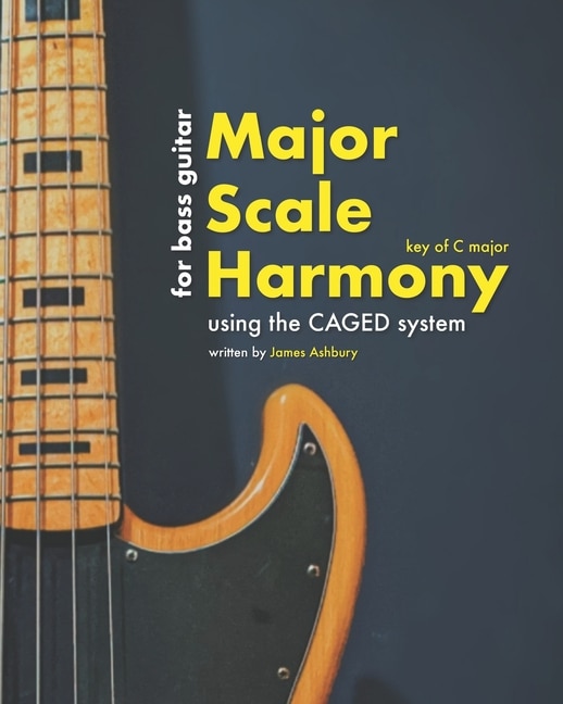 Major Scale Harmony: Using the CAGED system - For Bass Guitar: Key of C major