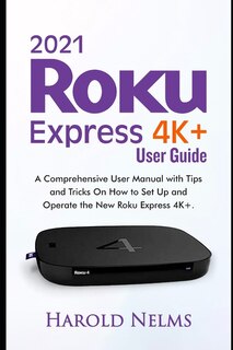 Couverture_2021 Roku Express 4K+ Users Guide