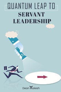 Front cover_Quantum Leap To Servant Leadership