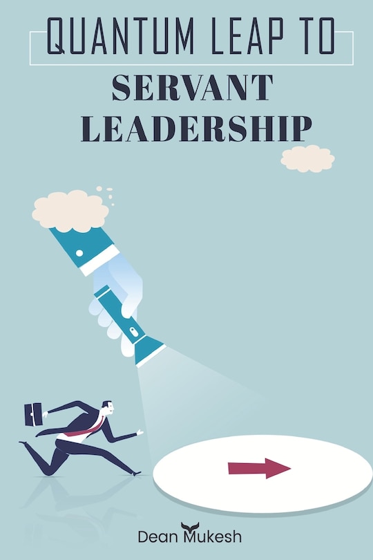 Front cover_Quantum Leap To Servant Leadership